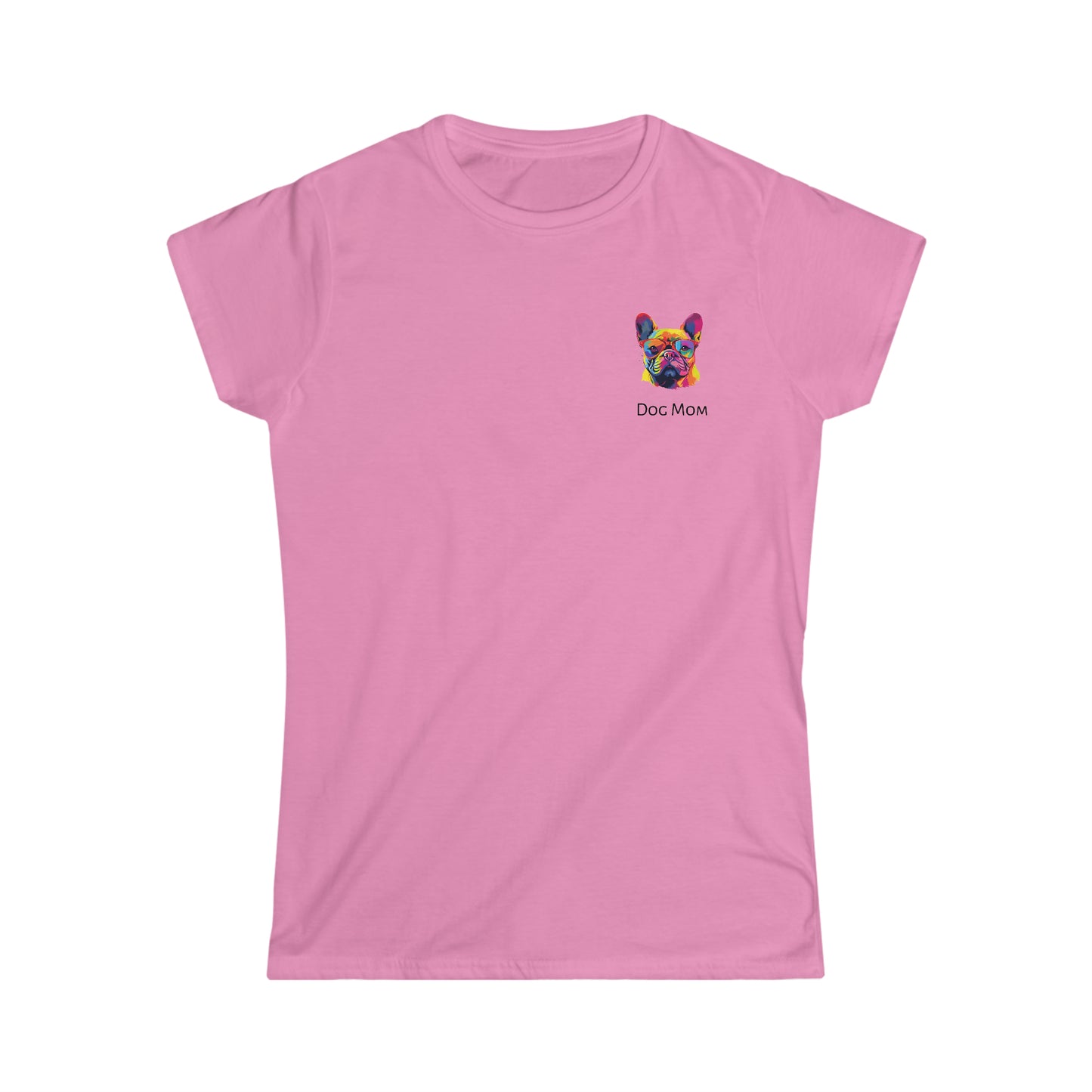 Women's French Bulldog Dog Mom Soft Style T-Shirt