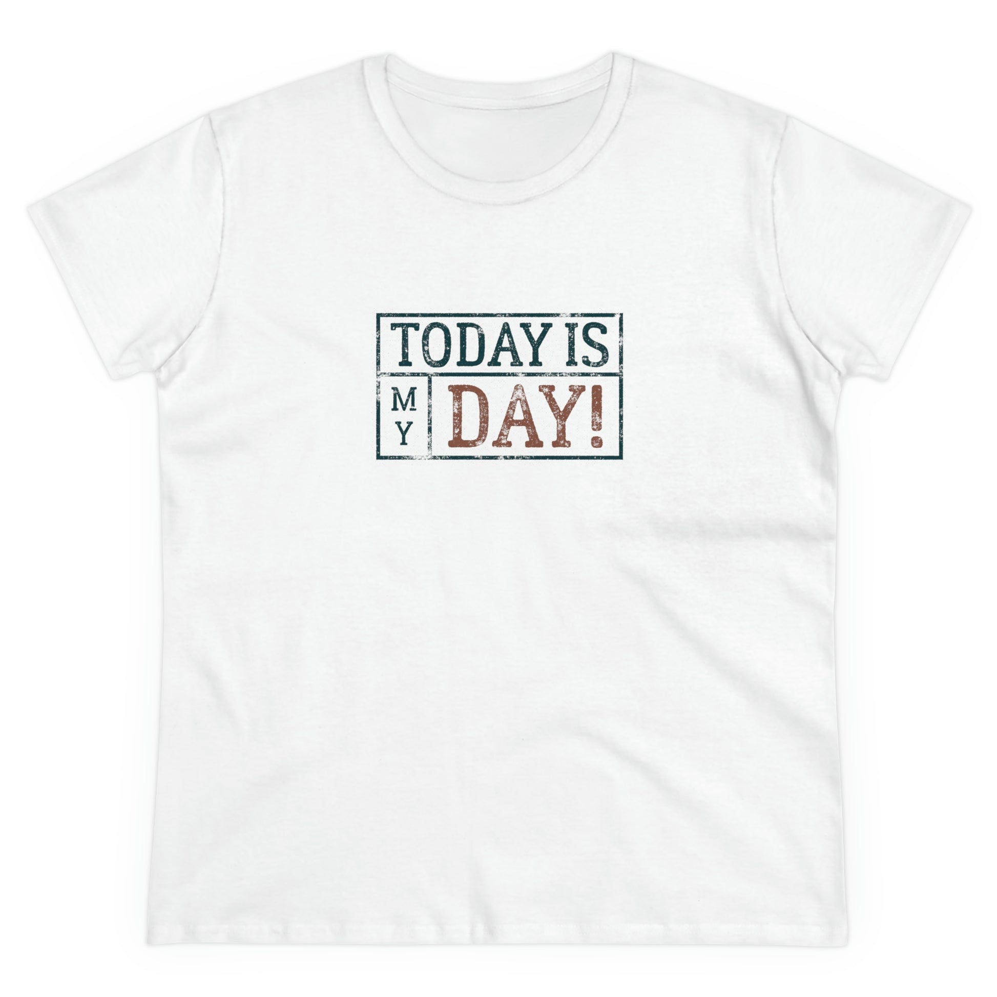 Women's "Today Is My Day" Positive T-Shirt