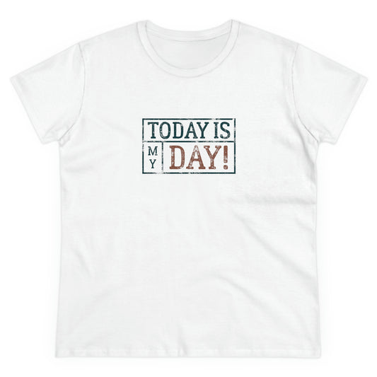 Women's "Today Is My Day" Positive T-Shirt