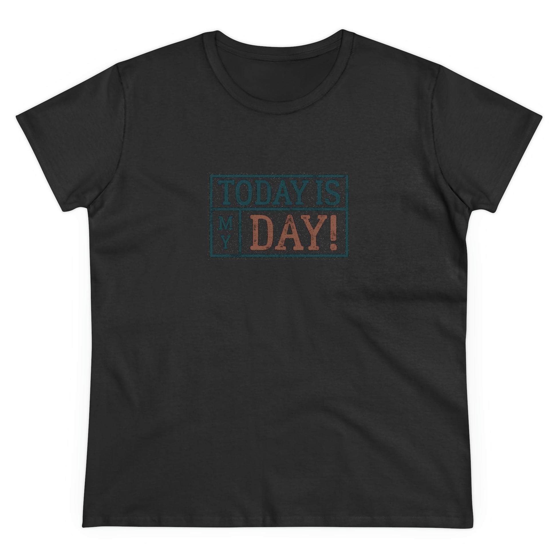 Women's "Today Is My Day" Positive T-Shirt