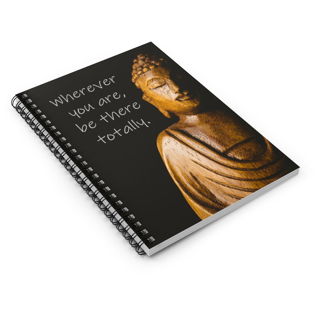 Wherever you are, be there totally Zen Spiral Journal